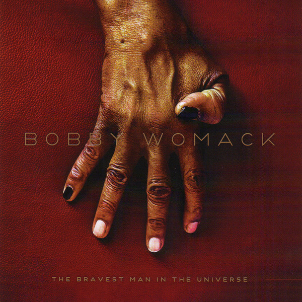 Bobby Womack – The Bravest Man In The Universe