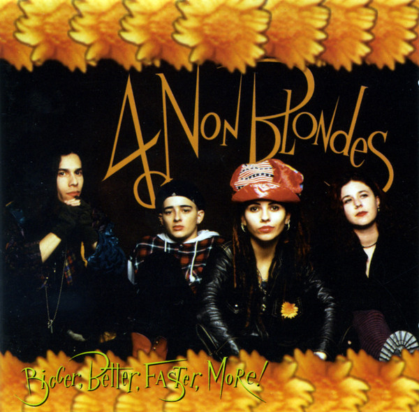 4 Non Blondes – Bigger, Better, Faster, More!