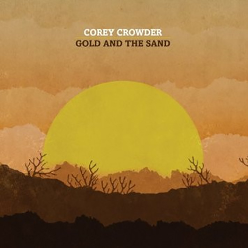 Corey Crowder – Gold And The Sand