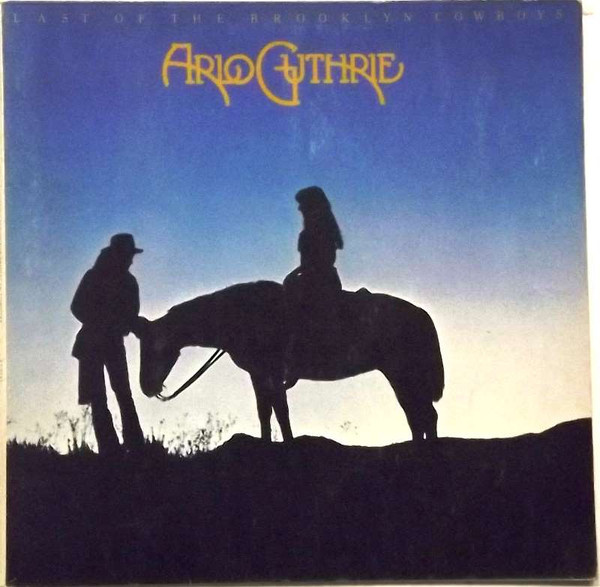 Arlo Guthrie – Last Of The Brooklyn Cowboys