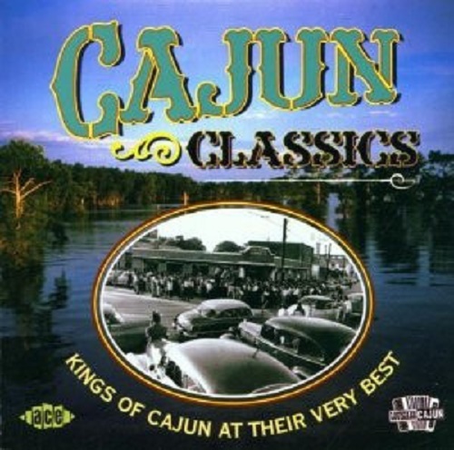 Various – Cajun Classics (Kings Of Cajun At Their Very Best)