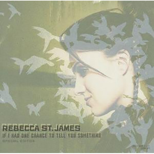 Rebecca St. James – If I Had One Chance To Tell You Something