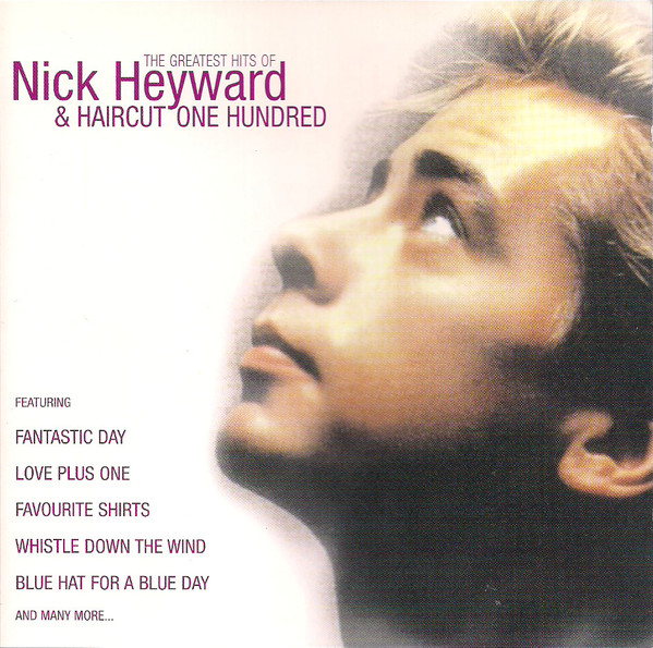 Nick Heyward & Haircut One Hundred – The Greatest Hits Of Nick Heyward & Haircut