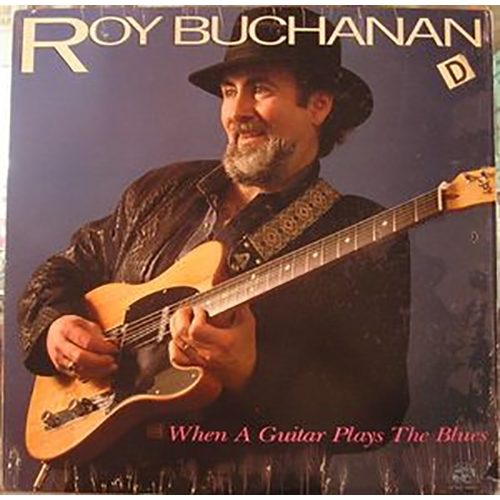 Roy Buchanan – When A Guitar Plays The Blues