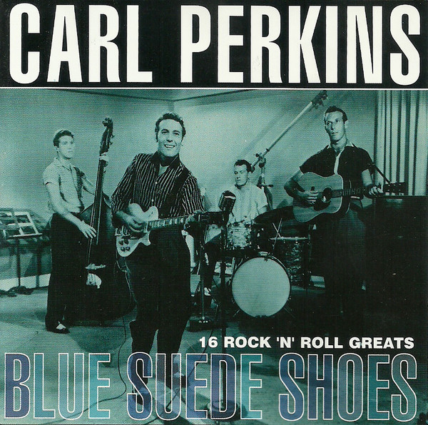 Carl Perkins – Blue Suede Shoes 16 Rock ‘N’ Roll Greats