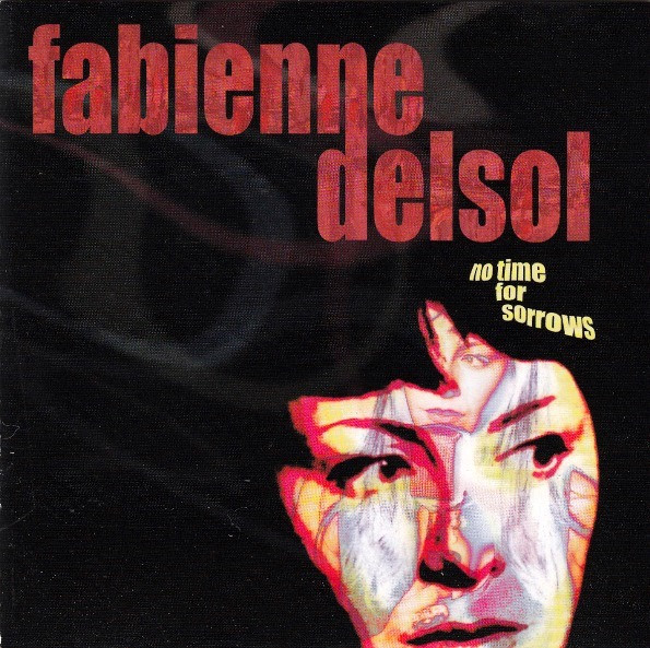 Fabienne Delsol – No Time For Sorrows