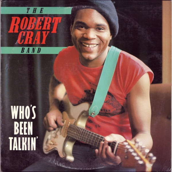 The Robert Cray Band – Who’s Been Talkin’