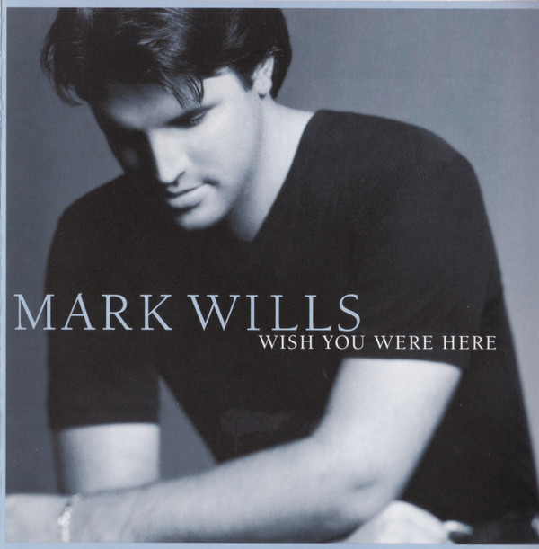 Mark Wills (2) – Wish You Were Here
