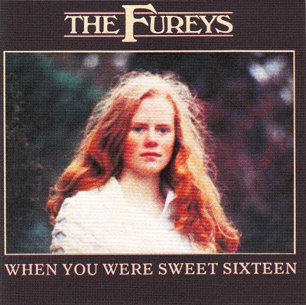 The Fureys – When You Were Sweet Sixteen