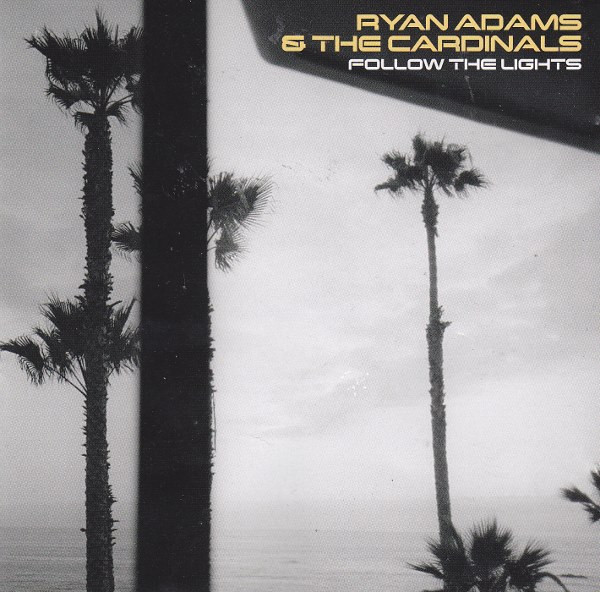 Ryan Adams & The Cardinals – Follow The Lights