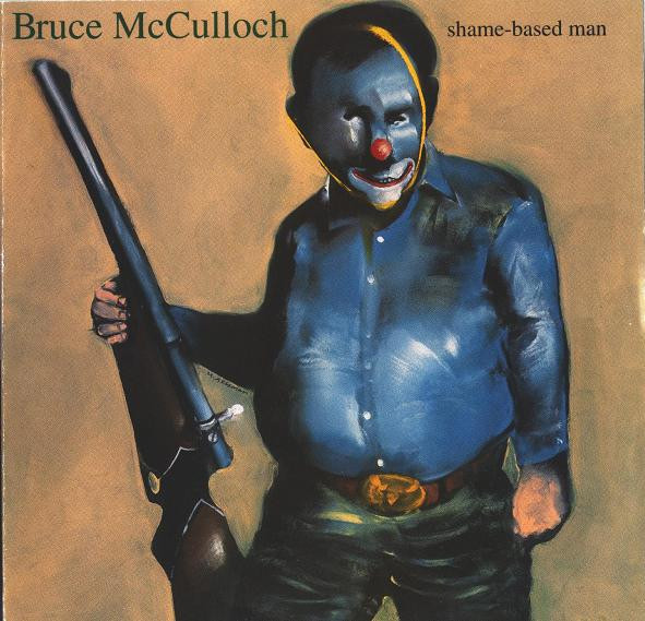 Bruce McCulloch – Shame-Based Man