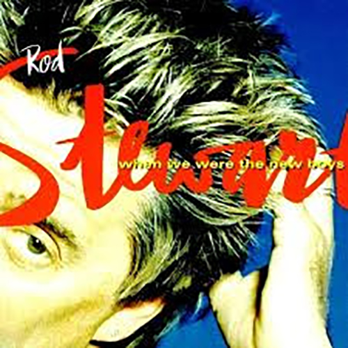 Rod Stewart – When We Were The New Boys