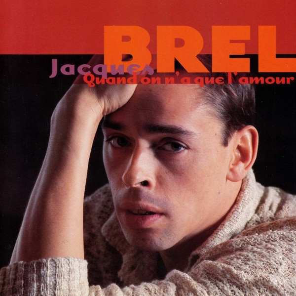 Jacques Brel – Quand On N’a Que L’amour