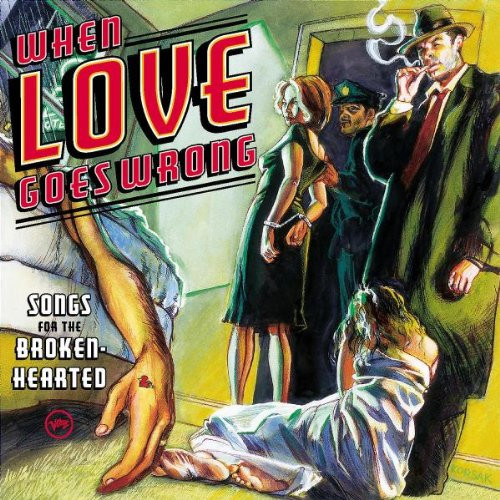 Various – When Love Goes Wrong: Songs For The Broken-Hearted