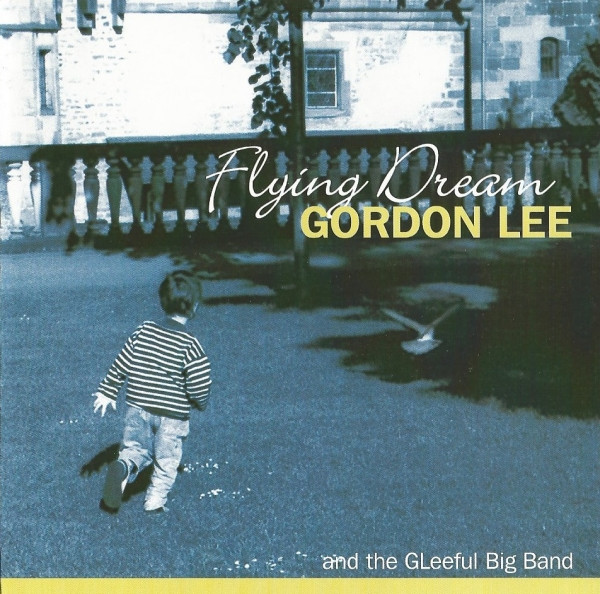 Gordon Lee And The GLeeful Big Band – Flying Dream