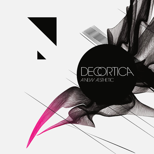 Decortica – A New Aesthetic