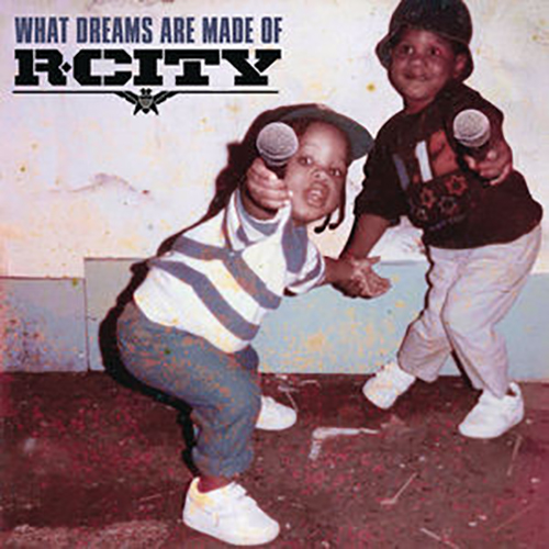 R. City* – What Dreams Are Made Of