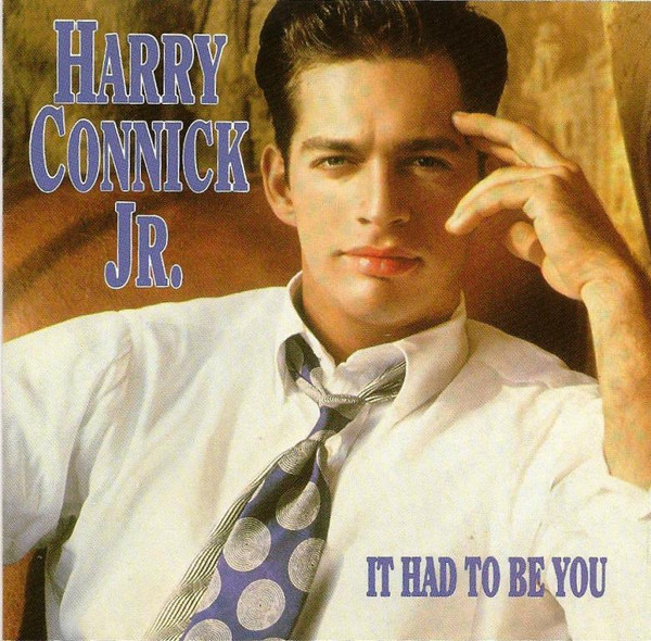 Harry Connick Jr.* – It Had To Be You