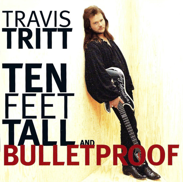 Travis Tritt – Ten Feet Tall And Bulletproof