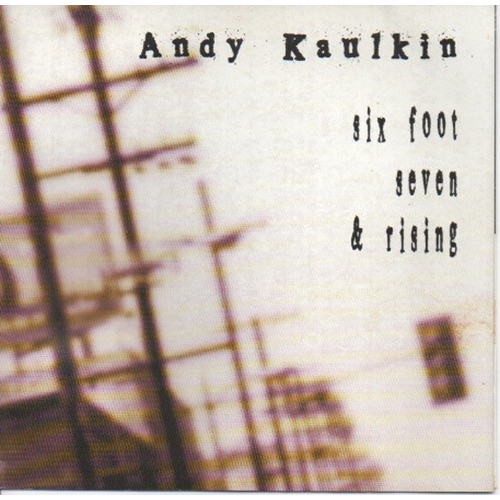 Andy Kaulkin – Six Foot Seven & Rising