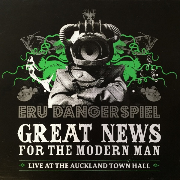 Eru Dangerspiel – Great News For The Modern Man (Live At The Auckland Town Hall)