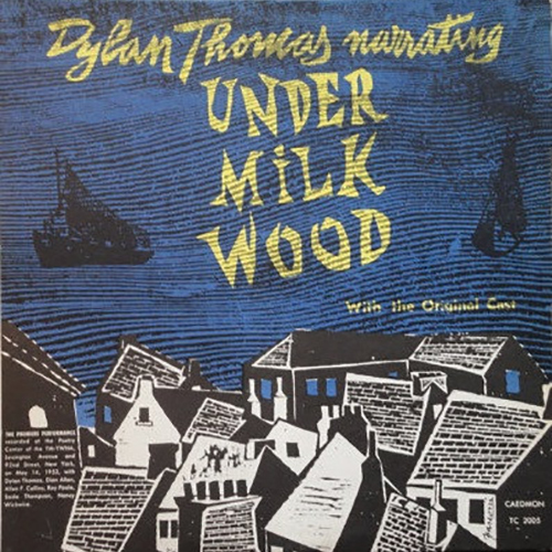Dylan Thomas – Dylan Thomas Narrating Under Milkwood