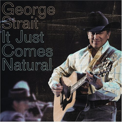 George Strait – It Just Comes Natural