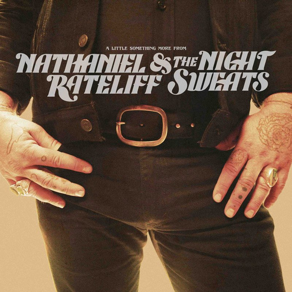 Nathaniel Rateliff & The Night Sweats* – A Little Something More From