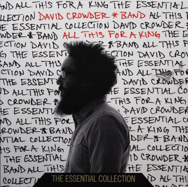 David Crowder*Band – All This For A King – The Essential Collection