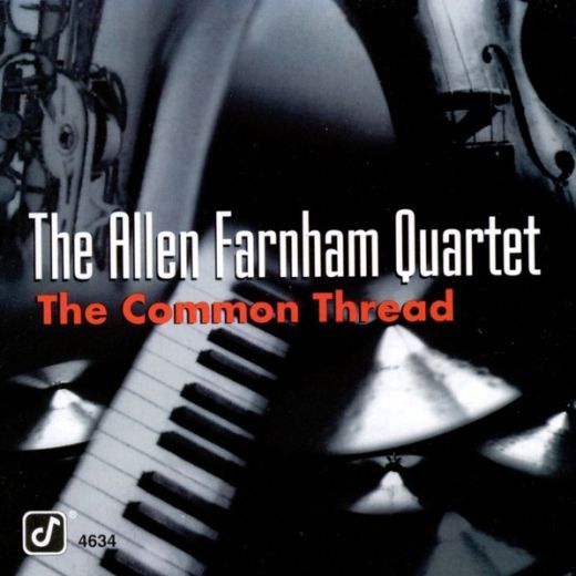 The Allen Farnham Quartet* - The Common Thread