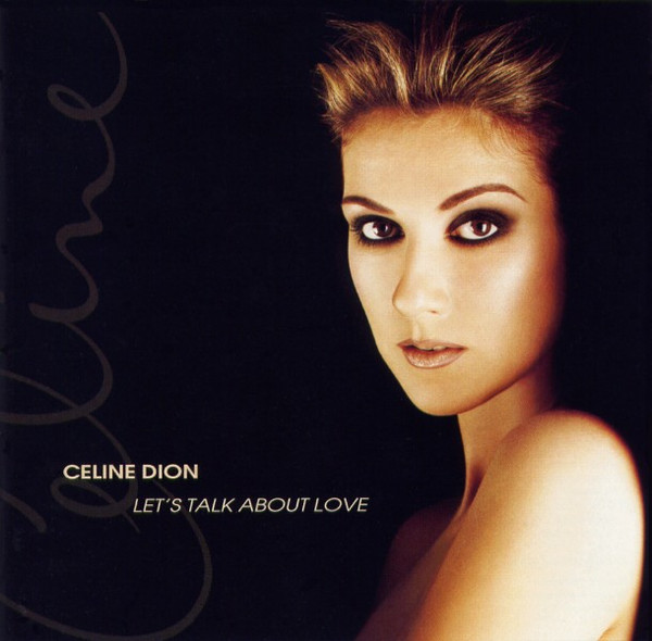 Celine Dion* – Let’s Talk About Love