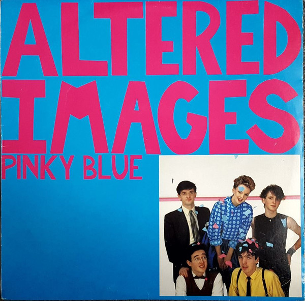 Altered Images – Pinky Blue