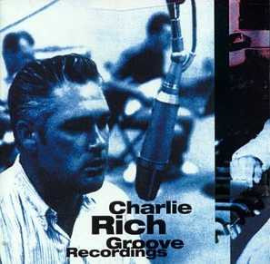 Charlie Rich – Groove Recordings