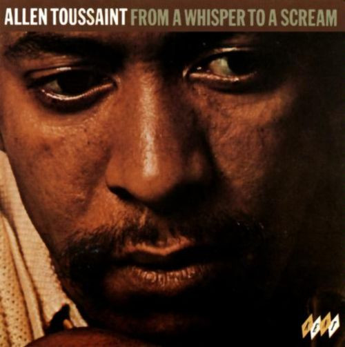 Allen Toussaint – From A Whisper To A Scream