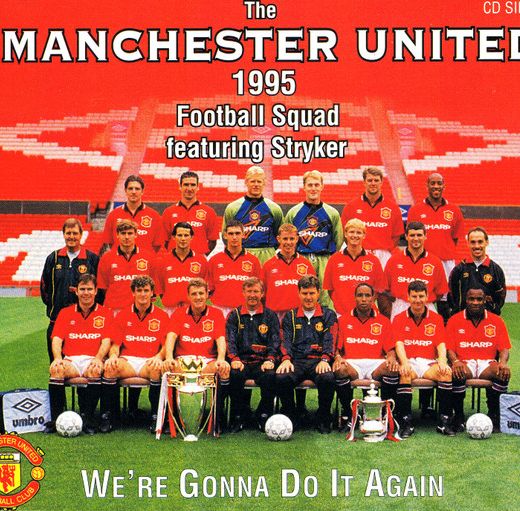The Manchester United 1995 Football Squad* Featuring Stryker (2) - We're Gonna D