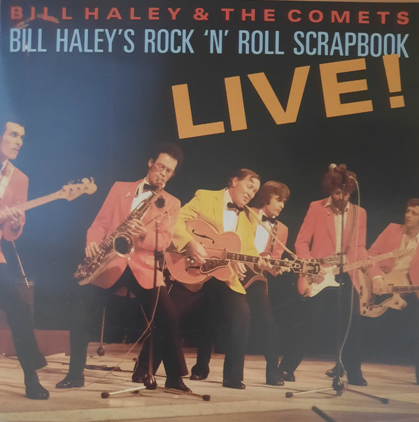 Bill Haley & The Comets* – Bill Haley’s Rock’N’Roll Scrapbook Live!