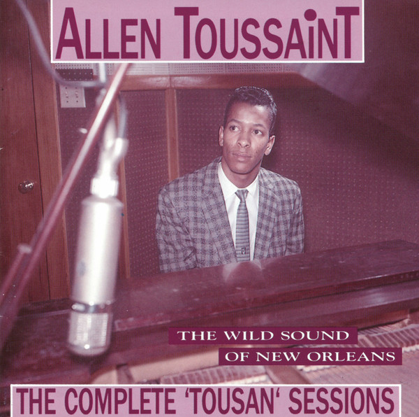 Allen Toussaint – The Wild Sound Of New Orleans – The Complete ‘Tousan’ Sessions