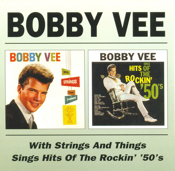 Bobby Vee – With Strings And Things / Sings Hits Of The Rockin’ ’50’s