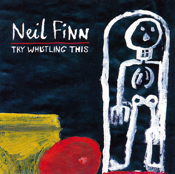 Neil Finn – Try Whistling This