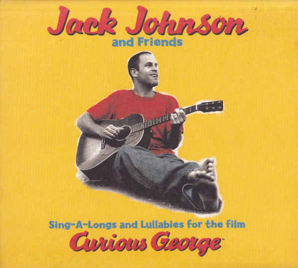 Jack Johnson And Friends* – Sing-A-Longs And Lullabies For The Film Curious Geor