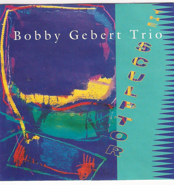 Bobby Gebert Trio – The Sculptor