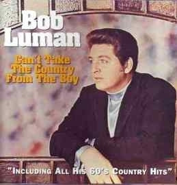 Bob Luman – Can’t Take The Country From The Boy