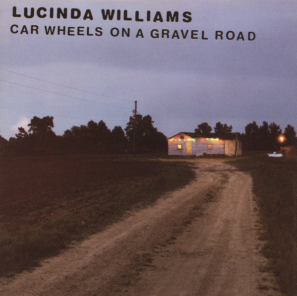 Lucinda Williams – Car Wheels On A Gravel Road