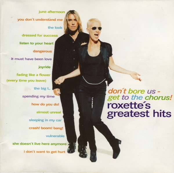 Roxette – Don’t Bore Us – Get To The Chorus! (Roxette’s Greatest Hits)