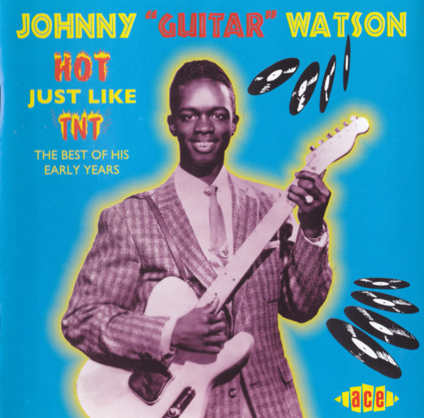 Johnny Guitar Watson* – Hot Just Like TNT (The Best Of His Early Years)