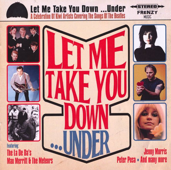 Various – Let Me Take You Down …Under (A Celebration Of Kiwi Artists Covering