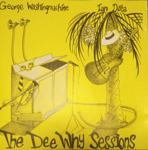 George Washingmachine and Ian Date – The Dee Why Sessions