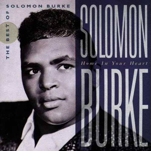 Solomon Burke – Home In Your Heart: The Best Of Solomon Burke