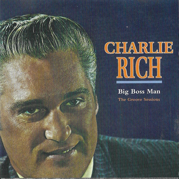 Charlie Rich – Big Boss Man (The Groove Sessions)