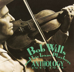 Bob Wills & His Texas Playboys – Anthology (1935-1973)